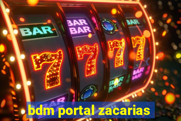 bdm portal zacarias